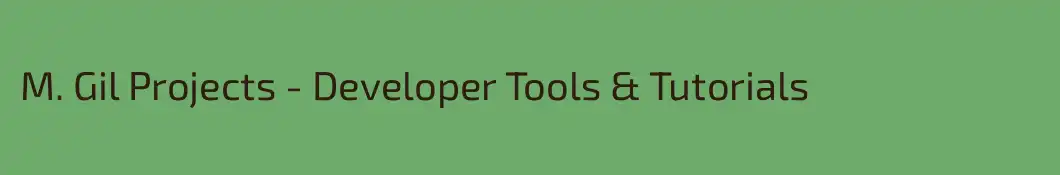 M. Gil Projects - Developer Tools & Tutorials